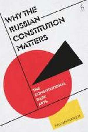 Why the Russian Constitution Matters de William Partlett