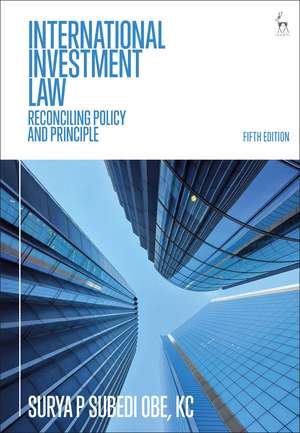 International Investment Law: Reconciling Policy and Principle de Surya P Subedi, OBE, KC