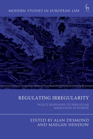 Regulating Irregularity: Policy Responses to Irregular Migration in Europe de Dr Alan Desmond