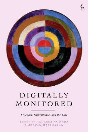 Digitally Monitored: Freedom, Surveillance, and the Law de Hadassa Noorda