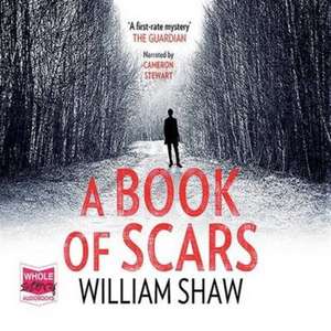 Shaw, W: A Book of Scars de William Shaw