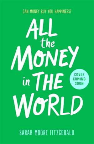 All the Money in the World de Sarah Moore Fitzgerald