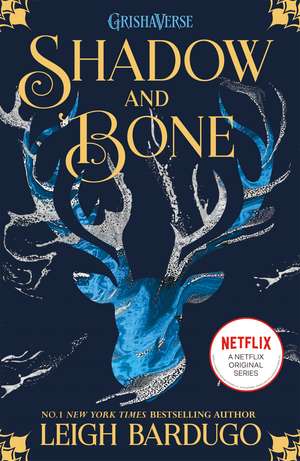Shadow and Bone: Book 1 of bestselling trilogy and international Netflix sensation de Leigh Bardugo