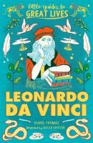 Little Guides to Great Lives: Leonardo Da Vinci de Isabel Thomas