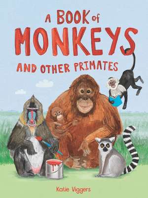 A Book of Monkeys (and Other Primates) de Katie Viggers