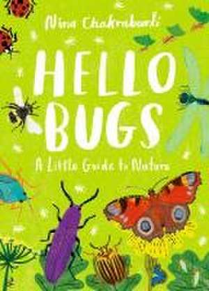 Little Guides to Nature: Hello Bugs de Nina Chakrabarti