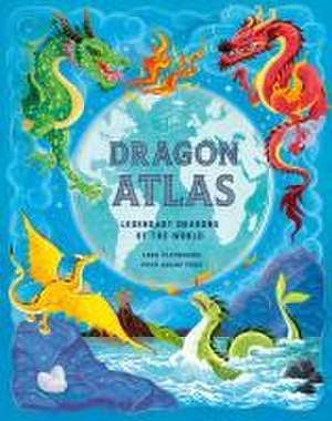 The Dragon Atlas de Anna Claybourne