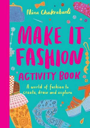 Make It Fashion Activity Book de Nina Chakrabarti