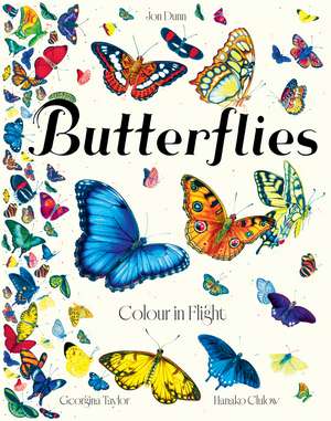 Butterflies: Colour in Flight de Jon Dunn