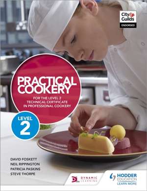 Practical Cookery for the Level 2 Technical Certificate in Professional Cookery de Neil Rippington