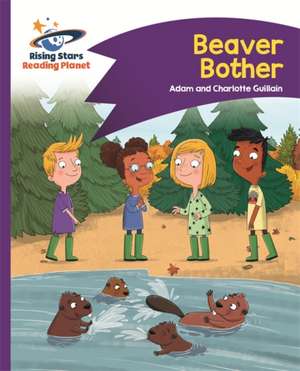 Reading Planet - Beaver Bother - Purple: Comet Street Kids de Adam Guillain