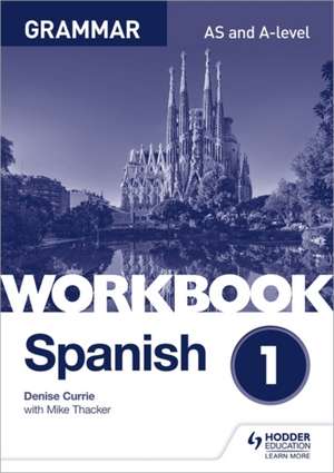 Spanish A-level Grammar Workbook 1 de Denise Currie