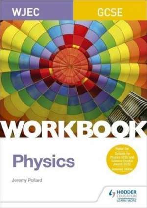 Pollard, J: WJEC GCSE Physics Workbook de Jeremy Pollard