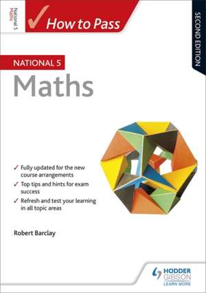 How to Pass National 5 Maths, Second Edition de Robert Barclay