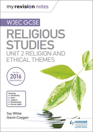 My Revision Notes WJEC GCSE Religious Studies: Unit 2 Religion and Ethical Themes de Gavin Craigen