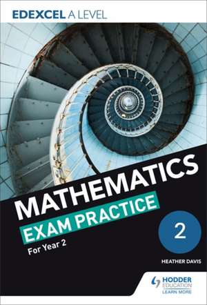 Edexcel A Level (Year 2) Mathematics Exam Practice de Jan Dangerfield