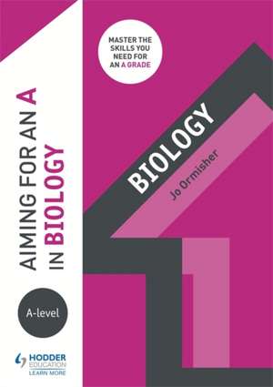 Aiming for an A in A-level Biology de Jo Ormisher