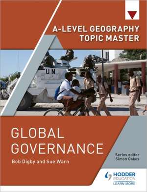 A-level Geography Topic Master: Global Governance de Bob Digby