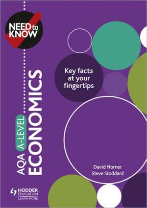 Need to Know: AQA A-level Economics de David Horner