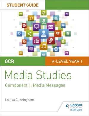 OCR A Level Media Studies Student Guide 1: Media Messages de Louisa Cunningham