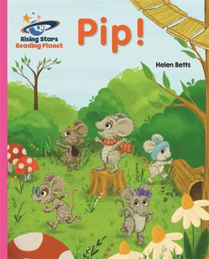 Betts, H: Reading Planet - Pip! - Pink A: Galaxy de Helen Betts