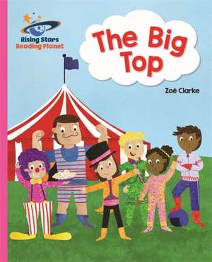 Reading Planet - The Big Top - Pink A: Galaxy de Zoe Clarke