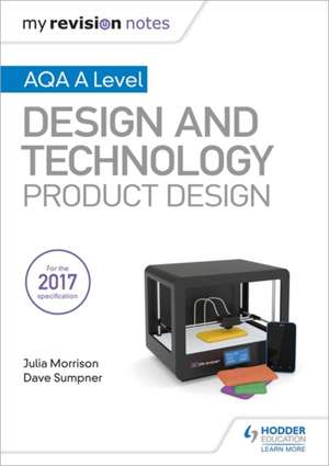 My Revision Notes: AQA A Level Design and Technology: Product Design de Dave Sumpner