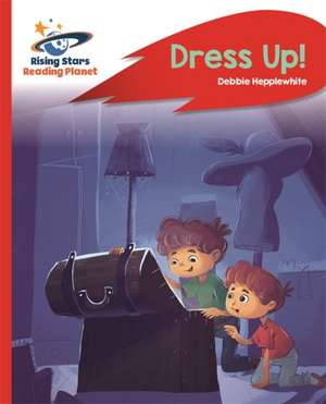 Reading Planet - Dress Up! - Red B: Rocket Phonics de Deborah Jane Hepplewhite