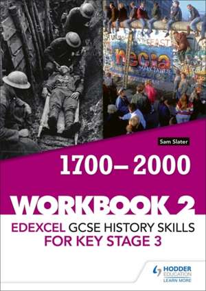 Edexcel GCSE History skills for Key Stage 3: Workbook 2 1700-2000 de Sam Slater