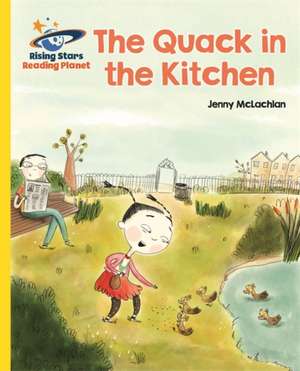 Reading Planet - The Quack in the Kitchen - Yellow: Galaxy de Jenny McLachlan