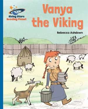 Reading Planet - Vanya the Viking - Blue: Galaxy de Rebecca Ashdown