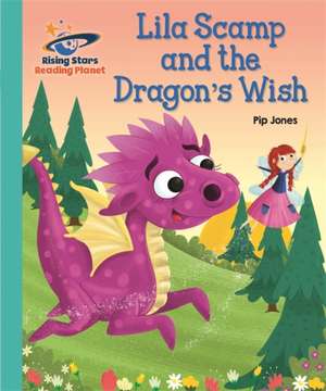 Reading Planet - Lila Scamp and the Dragon's Wish - Turquoise: Galaxy de Pip Jones