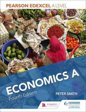 Pearson Edexcel A level Economics A Fourth Edition de Peter Smith