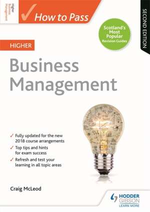 How to Pass Higher Business Management, Second Edition de Craig Mcleod