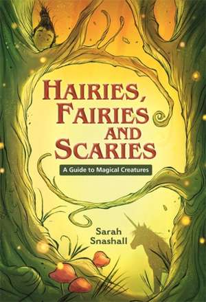 Reading Planet KS2 - Hairies, Fairies and Scaries - A Guide to Magical Creatures - Level 1: Stars/Lime band de Sarah Snashall