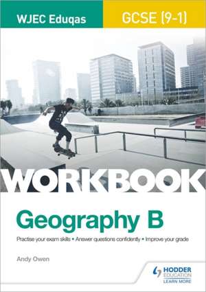 WJEC Eduqas GCSE (9-1) Geography B Workbook de Andy Owen