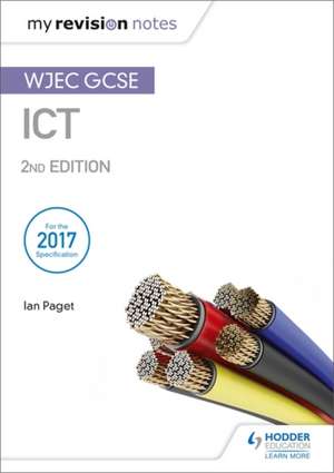 My Revision Notes: WJEC ICT for GCSE 2nd Edition de Ian Paget