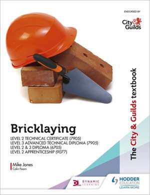 The City & Guilds Textbook: Bricklaying for the Level 2 Technical Certificate & Level 3 Advanced Technical Diploma (7905), Level 2 & 3 Diploma (6705) and Level 2 Apprenticeship (9077) de Mike Jones