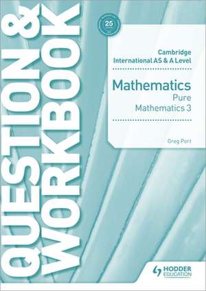 Cambridge International as & a Level Mathematics Pure Mathematics 3 Question & Workbook de Greg Port