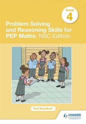 Problem Solving and Reasoning Skills for PEP Maths Grade 4 : NSC Edition de Paul Broadbent