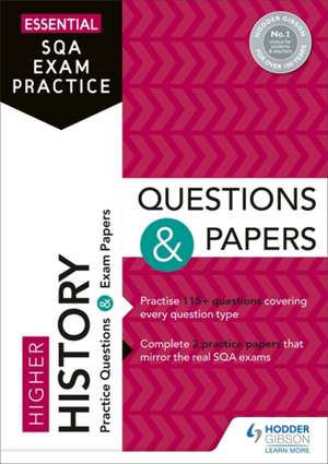 Essential SQA Exam Practice: Higher History Questions and Papers de Hodder Gibson