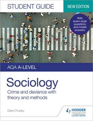 AQA A-level Sociology Student Guide 3: Crime and deviance with theory and methods de Dave O'Leary