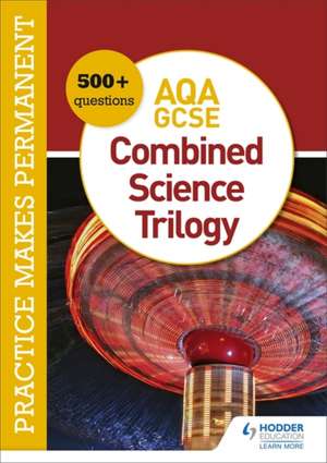 Practice makes permanent: 500+ questions for AQA GCSE Combined Science Trilogy de Owen Mansfield