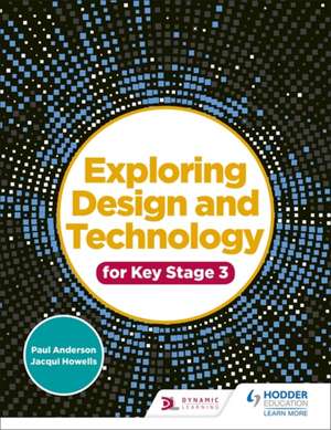 Exploring Design and Technology for Key Stage 3 de Jacqui Howells