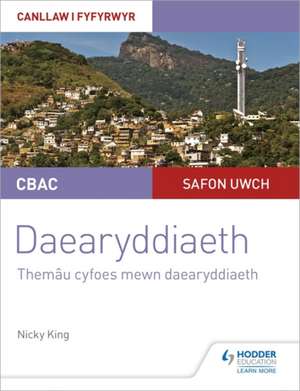 CBAC Safon Uwch Daearyddiaeth - Canllaw i Fyfyrwyr 6: Themau Cyfoes mewn Daearyddiaeth (WJEC/Eduqas A-level Geography Student Guide 6: Contemporary Themes in Geography Welsh-language edition) de NICKY KING