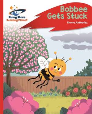 Reading Planet - Bobbee Gets Stuck - Red C: Rocket Phonics de Emma Anthonisz