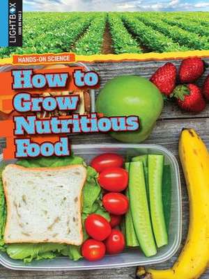 How to Grow Nutritious Food de Tamra B. Orr