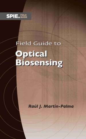 Field Guide to Optical Biosensing de Raul J. Martin-Palma