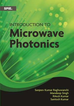 Introduction to Microwave Photonics de Sanjeev K. Raghuwanshi
