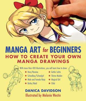 Manga Art for Beginners: How to Create Your Own Manga Drawings de Danica Davidson